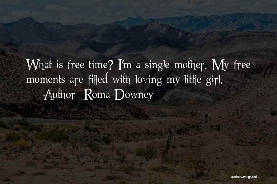 I'm A Single Mother Quotes By Roma Downey