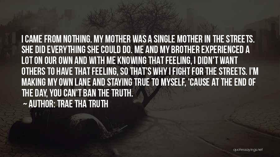 I'm A Single Mother Quotes By Trae Tha Truth