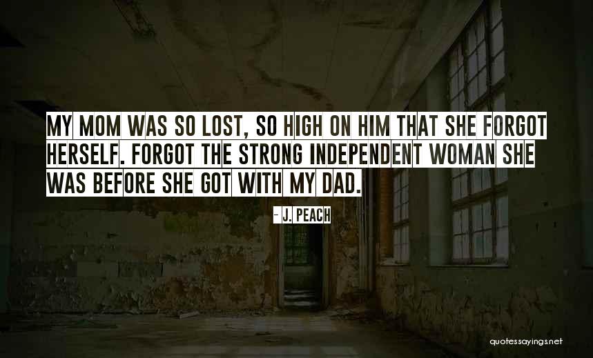 I'm A Strong Independent Woman Quotes By J. Peach I'm A Strong Independent Woman Quotes By J. Peach
