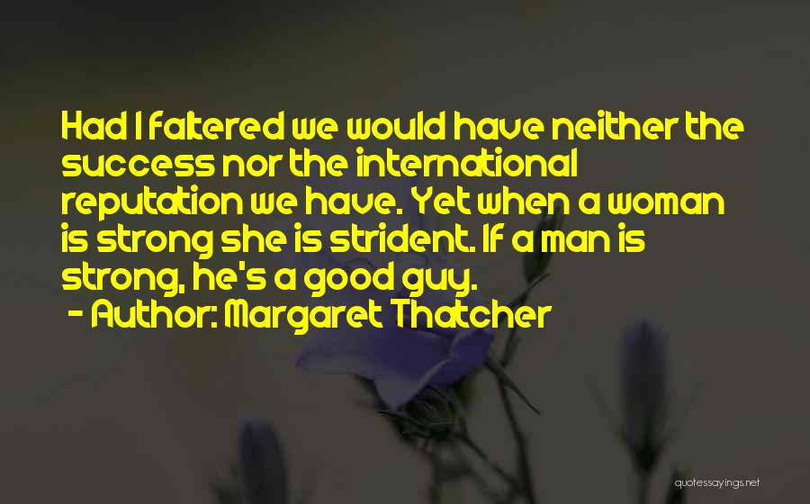 I'm A Strong Independent Woman Quotes By Margaret Thatcher