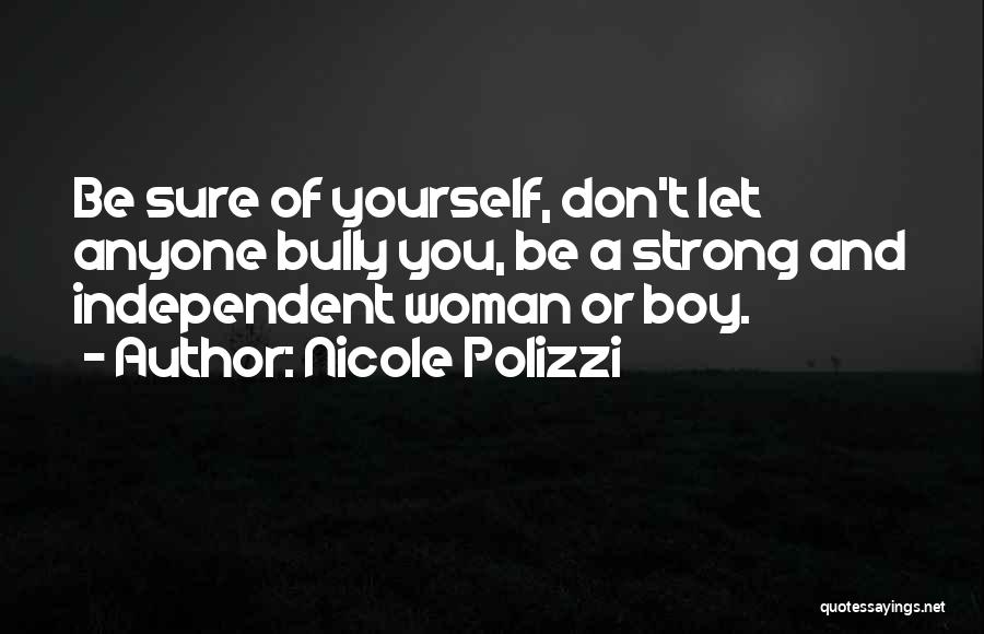 I'm A Strong Independent Woman Quotes By Nicole Polizzi