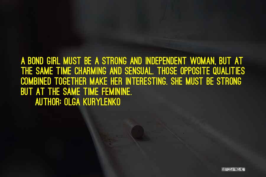 I'm A Strong Independent Woman Quotes By Olga Kurylenko