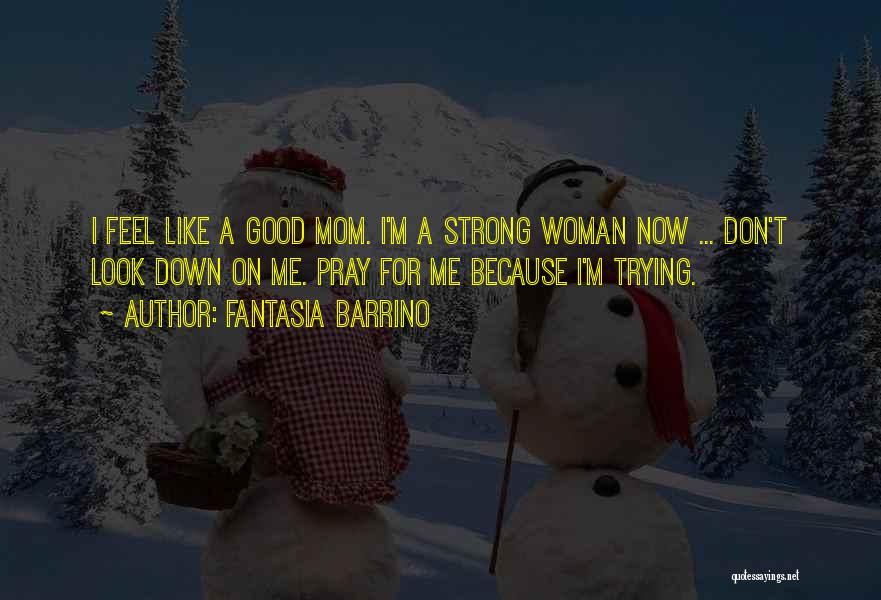 I'm A Strong Woman Quotes By Fantasia Barrino