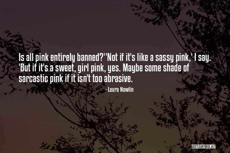I'm A Sweet Girl Quotes By Laura Nowlin I'm A Sweet Girl Quotes By Laura Nowlin