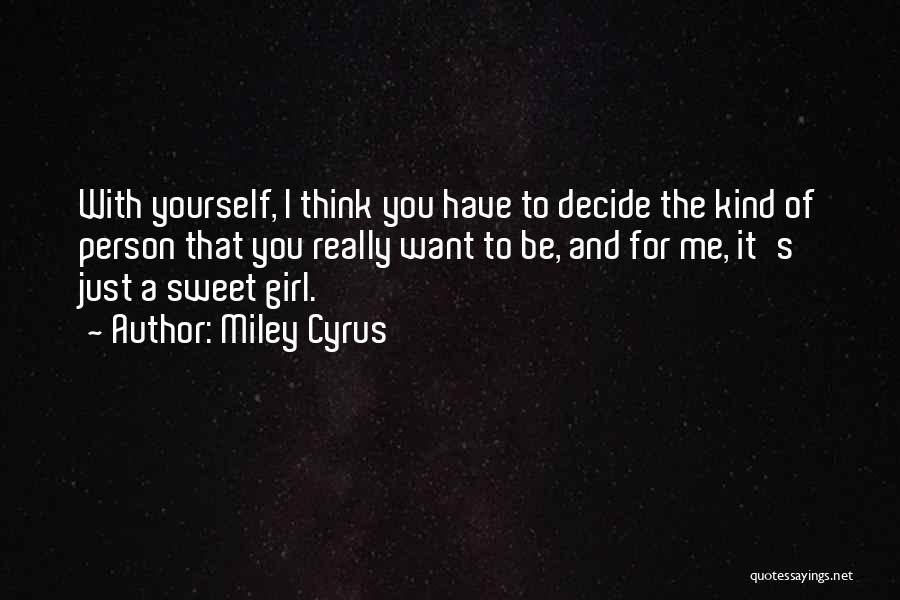 I'm A Sweet Girl Quotes By Miley Cyrus