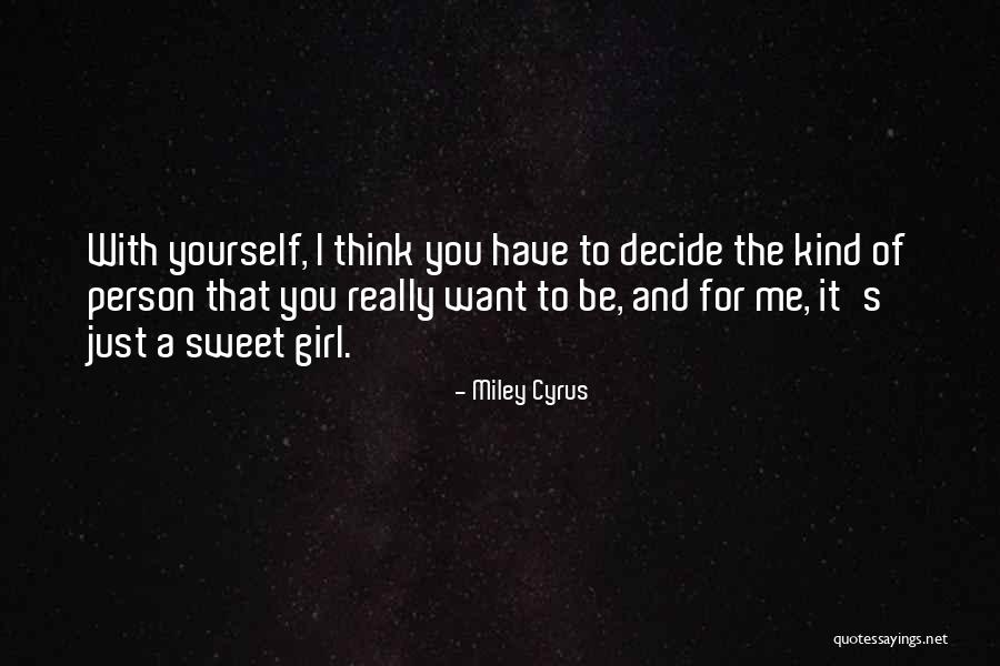 I'm A Sweet Girl Quotes By Miley Cyrus