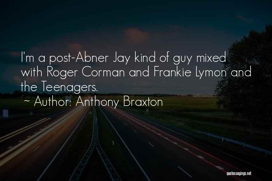 I'm A Teenager Quotes By Anthony Braxton