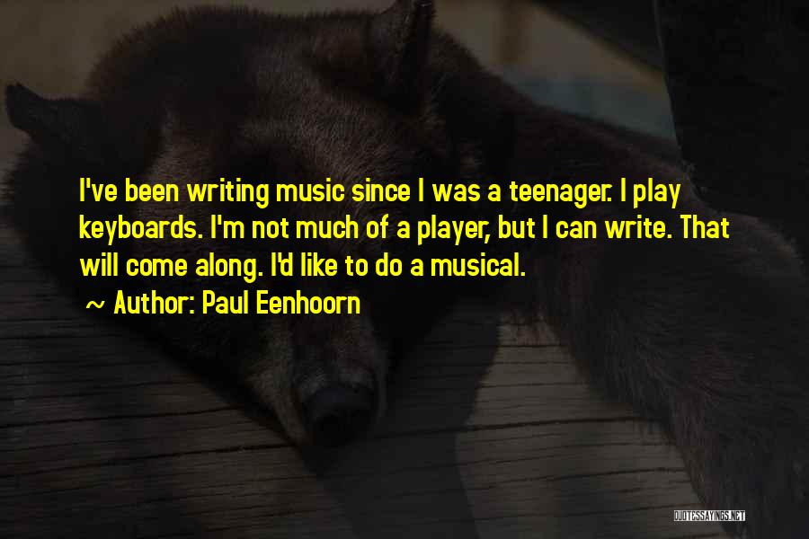 I'm A Teenager Quotes By Paul Eenhoorn