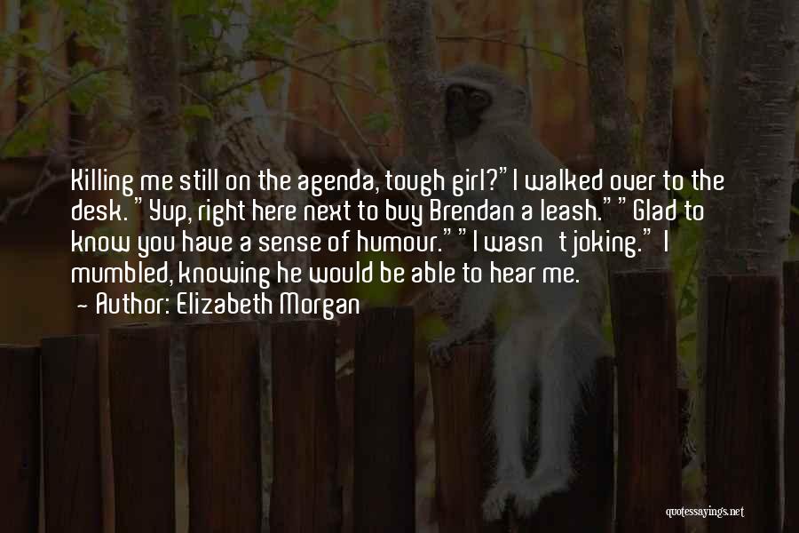 I'm A Tough Girl Quotes By Elizabeth Morgan