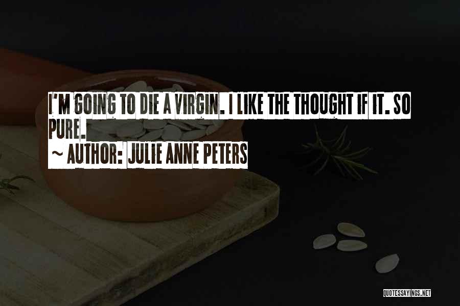 I'm A Virgin Quotes By Julie Anne Peters