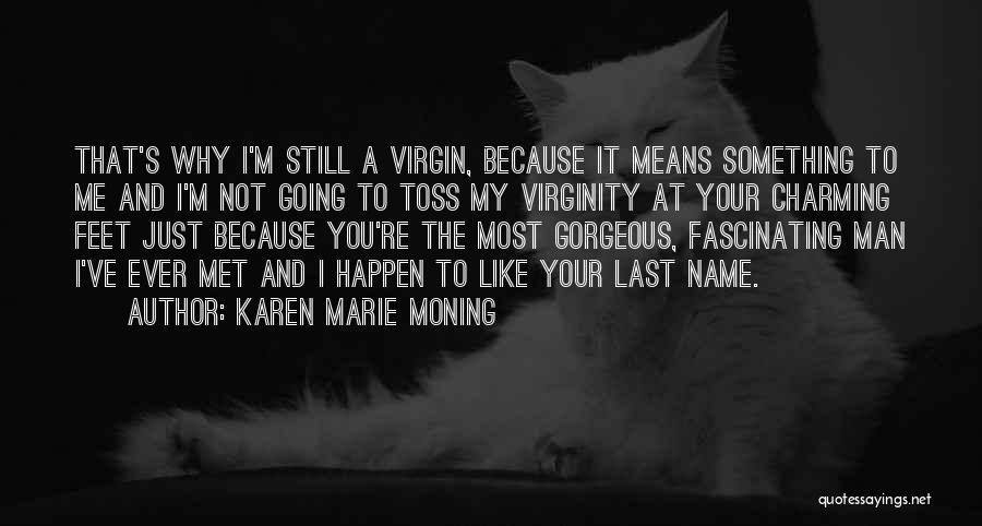 I'm A Virgin Quotes By Karen Marie Moning