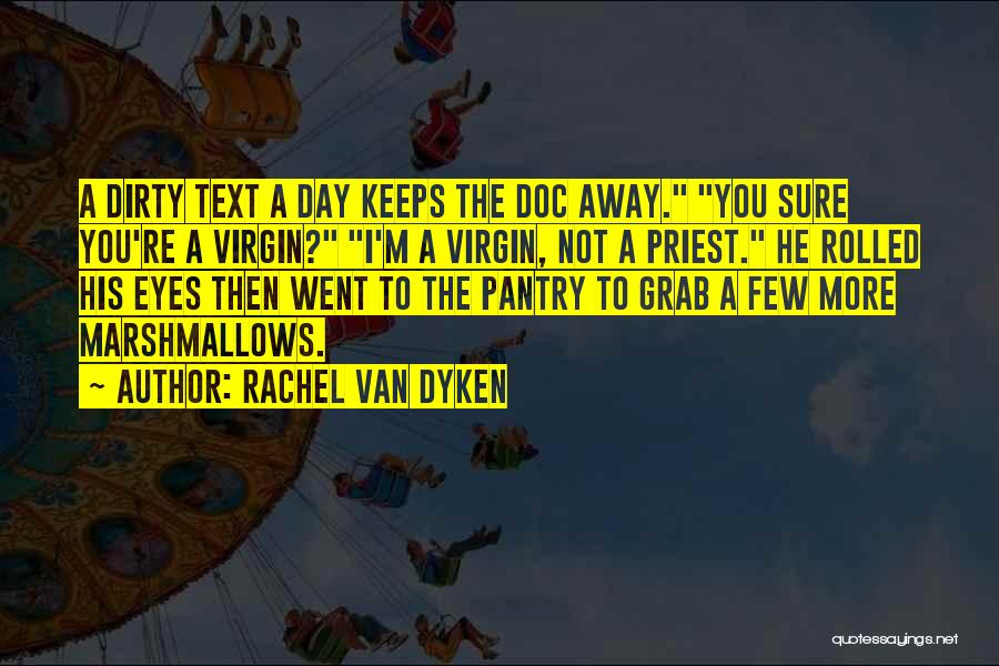 I'm A Virgin Quotes By Rachel Van Dyken