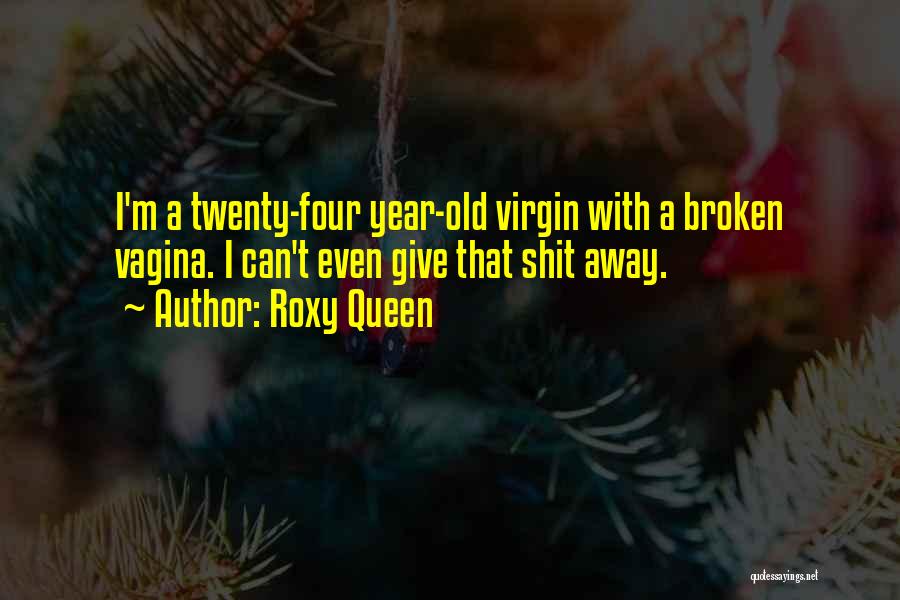 I'm A Virgin Quotes By Roxy Queen