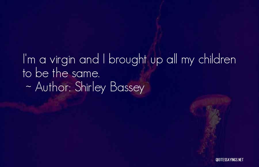 I'm A Virgin Quotes By Shirley Bassey