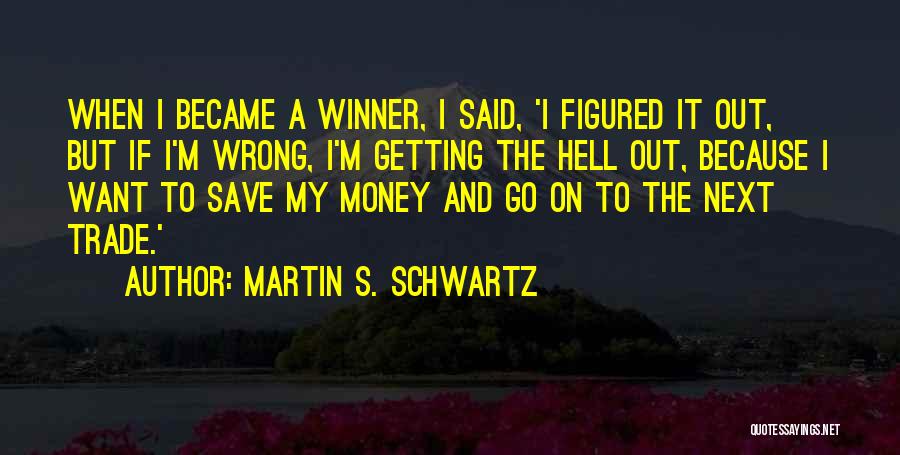 I'm A Winner Quotes By Martin S. Schwartz