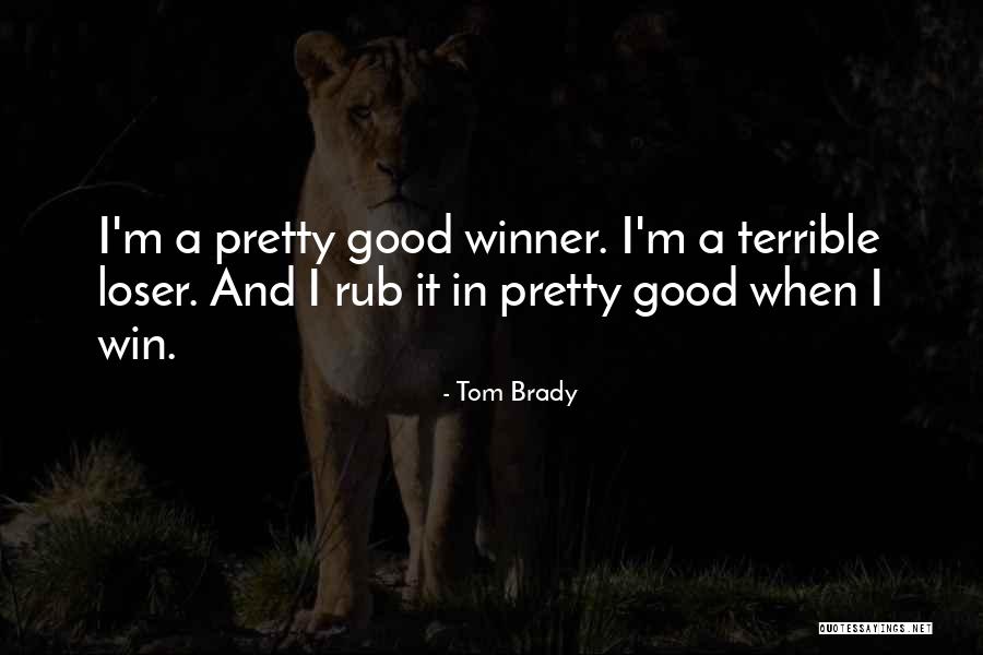 I'm A Winner Quotes By Tom Brady