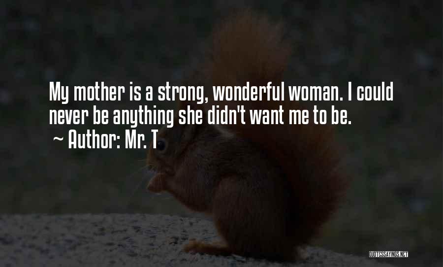 I'm A Wonderful Woman Quotes By Mr. T