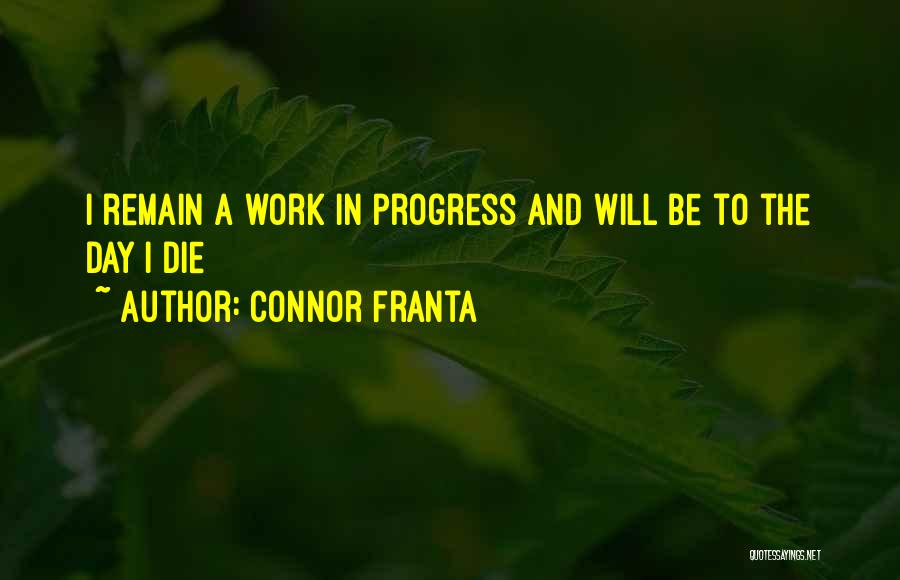 I'm A Work In Progress Quotes By Connor Franta
