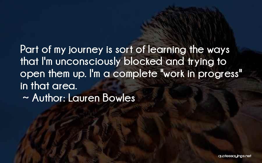 I'm A Work In Progress Quotes By Lauren Bowles