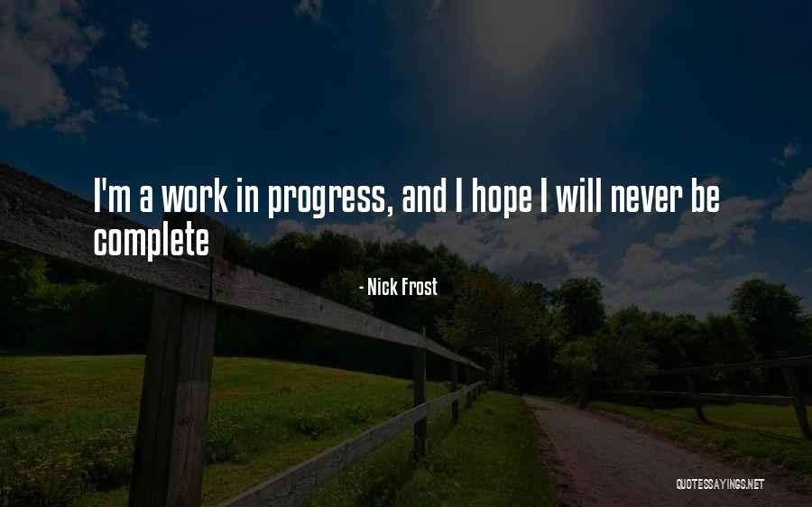 I'm A Work In Progress Quotes By Nick Frost