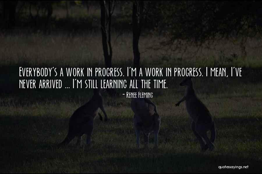 I'm A Work In Progress Quotes By Renee Fleming