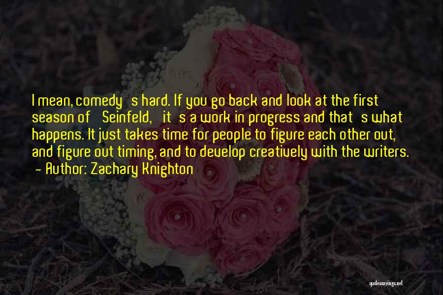 I'm A Work In Progress Quotes By Zachary Knighton