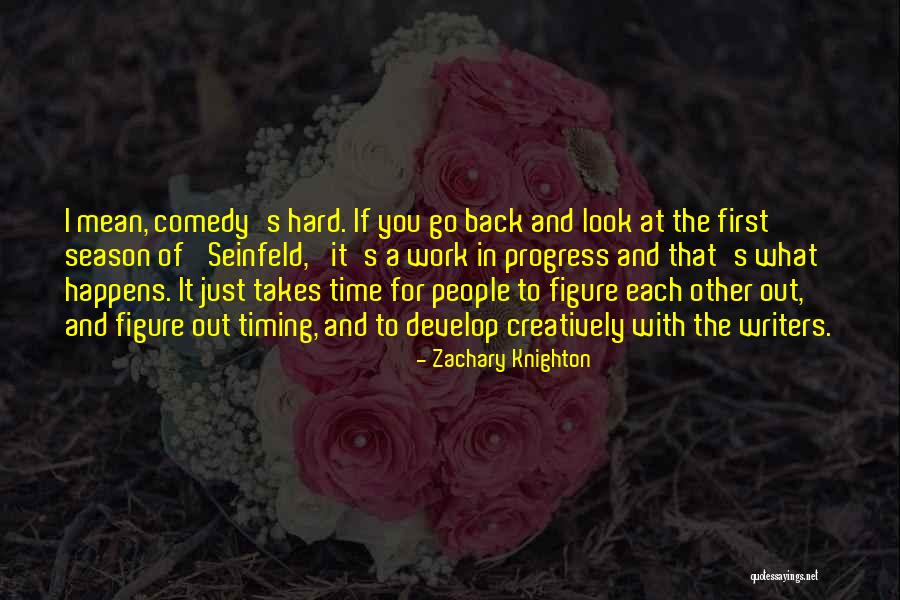 I'm A Work In Progress Quotes By Zachary Knighton