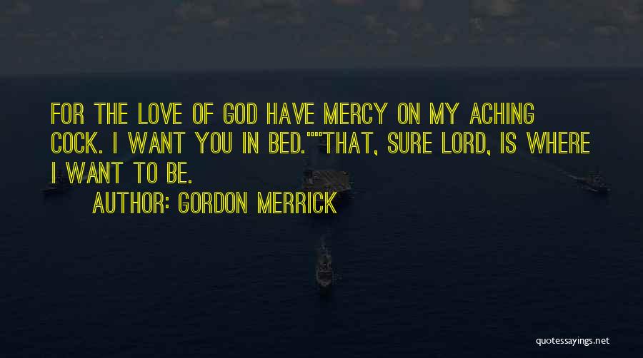 I'm Aching Quotes By Gordon Merrick