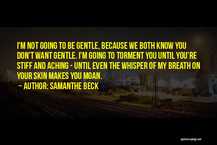 I'm Aching Quotes By Samanthe Beck