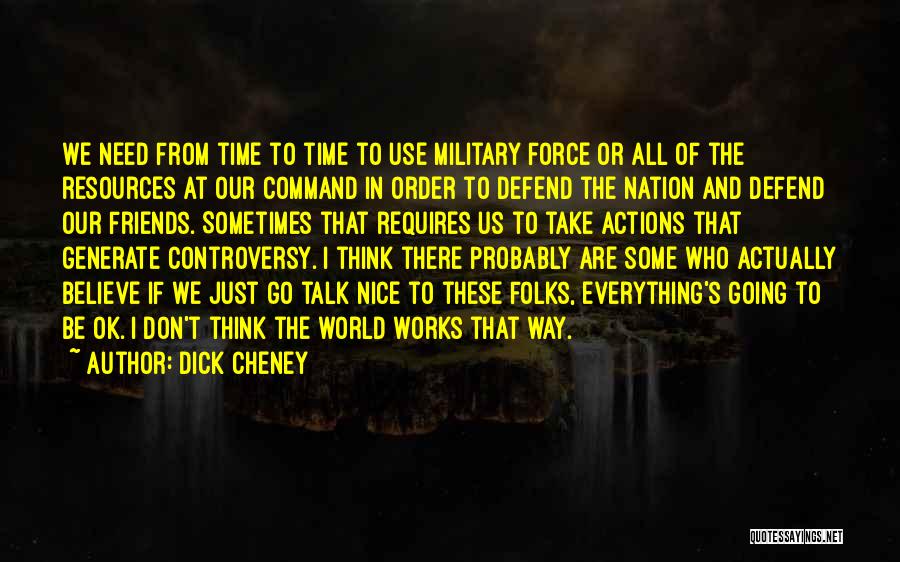 I'm Actually Ok Quotes By Dick Cheney