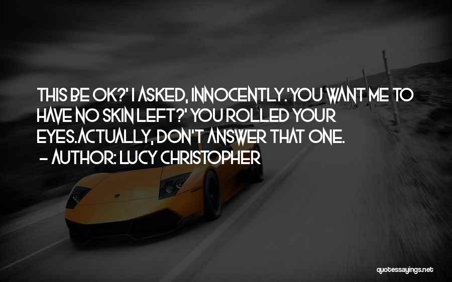 I'm Actually Ok Quotes By Lucy Christopher