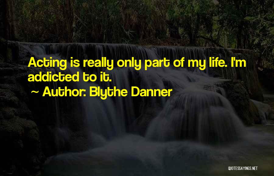 I'm Addicted Quotes By Blythe Danner