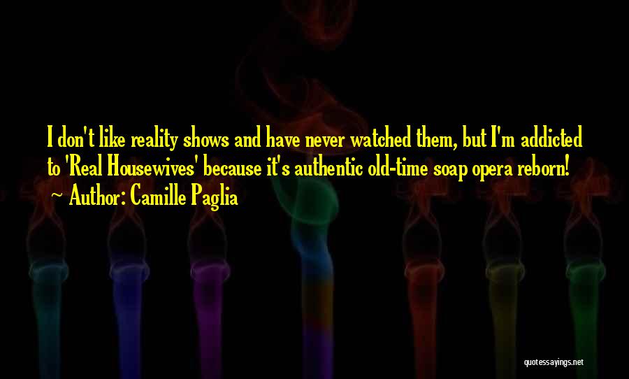 I'm Addicted Quotes By Camille Paglia