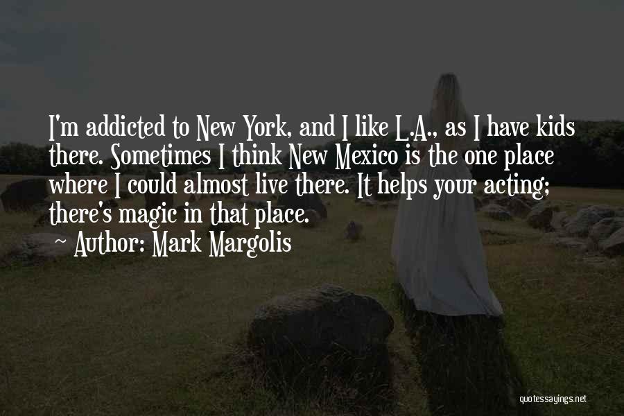 I'm Addicted Quotes By Mark Margolis