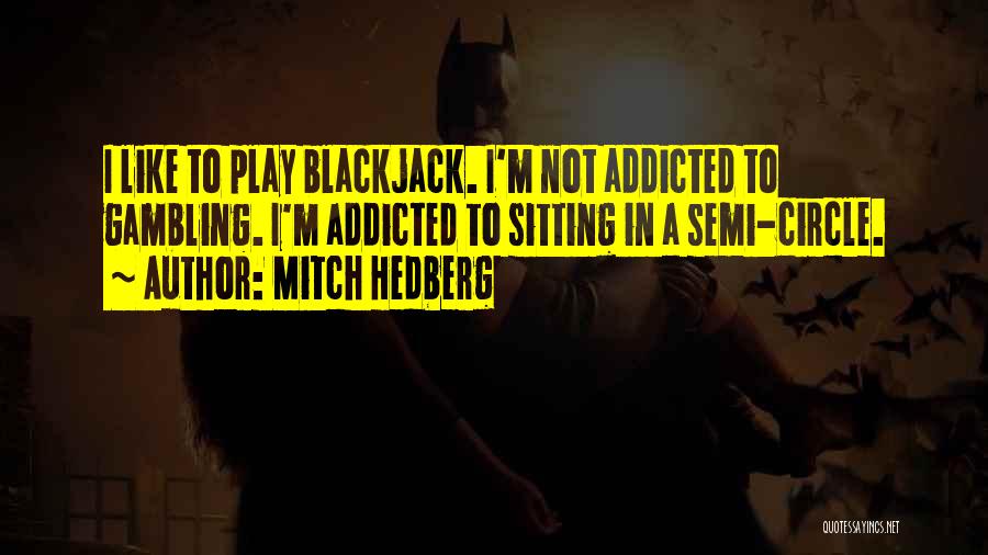 I'm Addicted Quotes By Mitch Hedberg