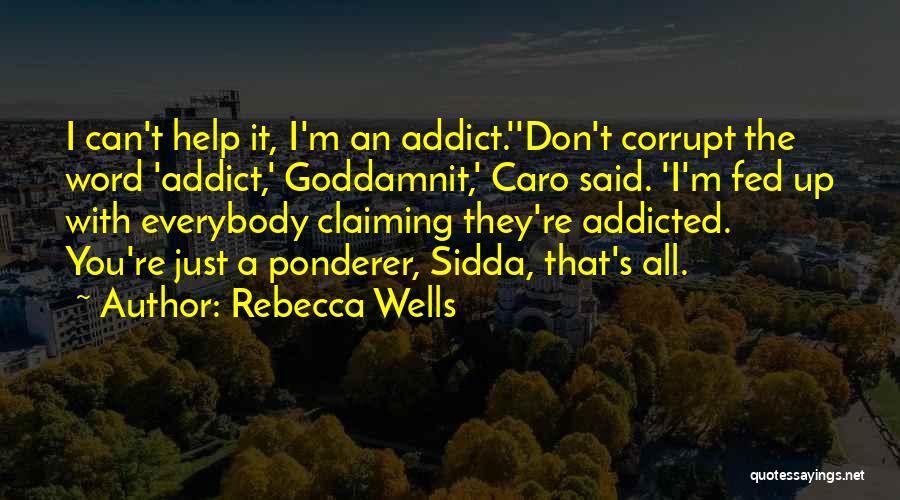 I'm Addicted Quotes By Rebecca Wells