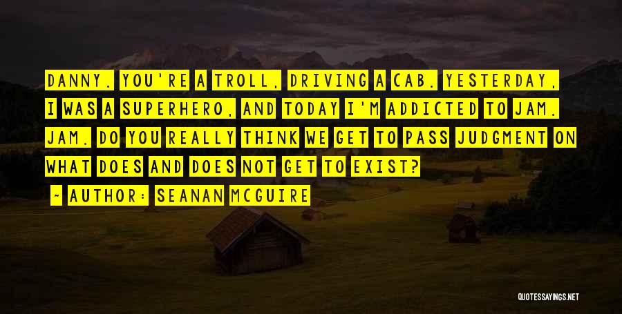 I'm Addicted Quotes By Seanan McGuire