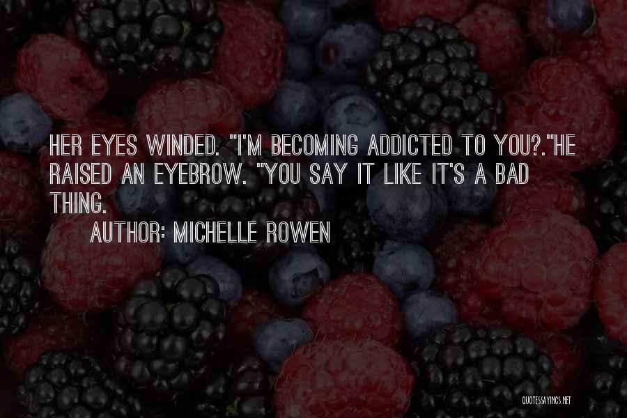 I'm Addicted To Her Quotes By Michelle Rowen