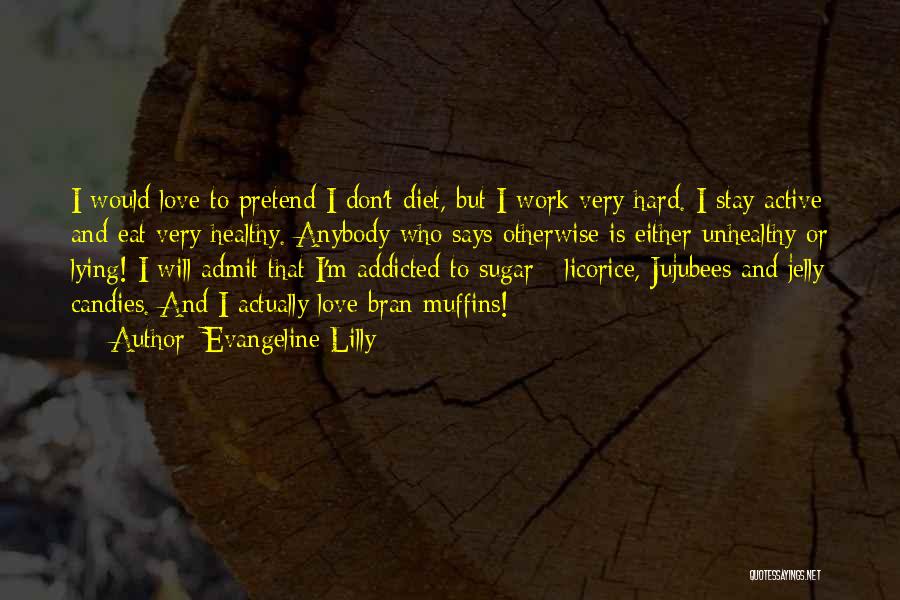 I'm Addicted To Love Quotes By Evangeline Lilly