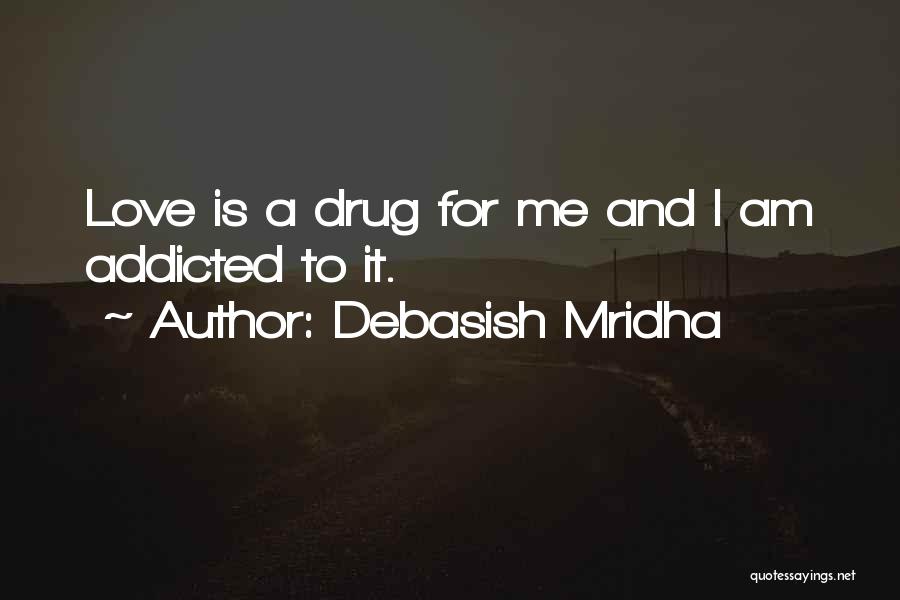 I'm Addicted To You Love Quotes By Debasish Mridha