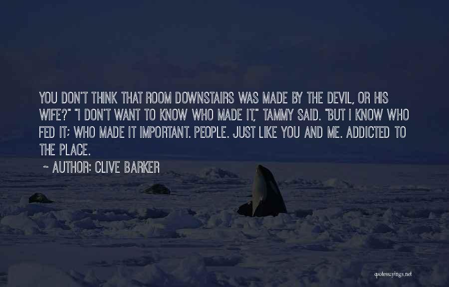 I'm Addicted To You Quotes By Clive Barker