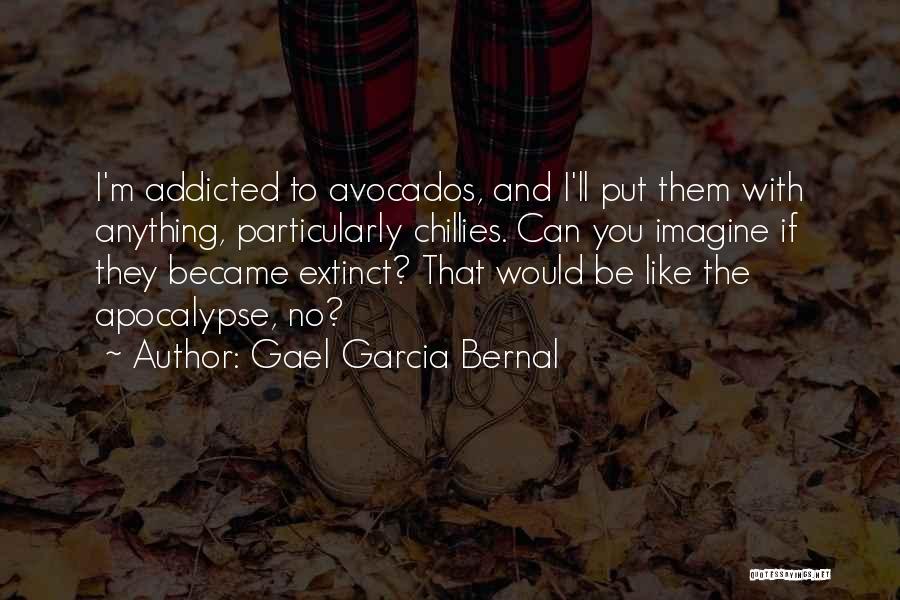 I'm Addicted To You Quotes By Gael Garcia Bernal