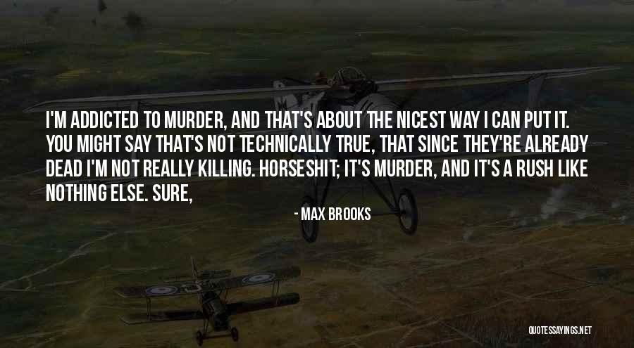I'm Addicted To You Quotes By Max Brooks I'm Addicted To You Quotes By Max Brooks