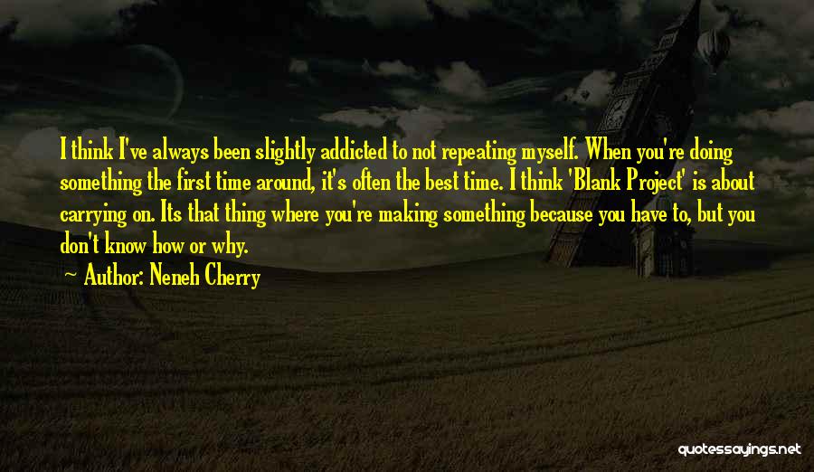 I'm Addicted To You Quotes By Neneh Cherry