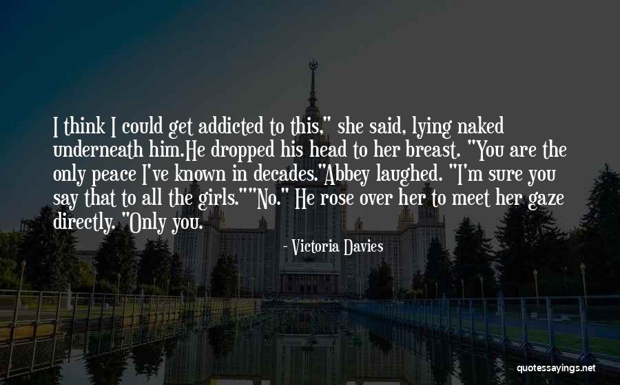 I'm Addicted To You Quotes By Victoria Davies I'm Addicted To You Quotes By Victoria Davies