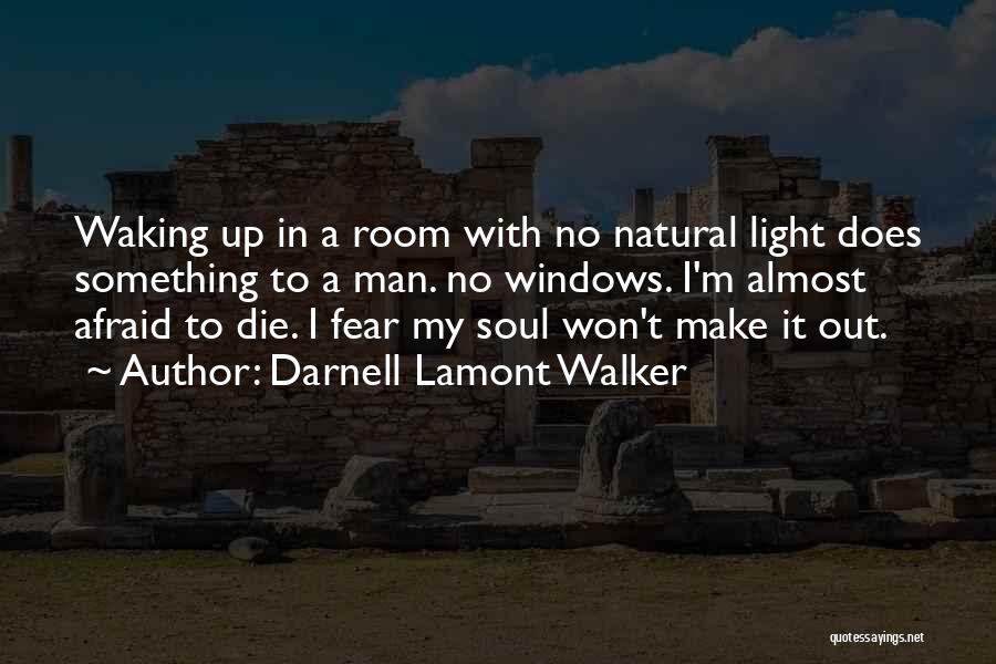 I'm Afraid To Die Quotes By Darnell Lamont Walker