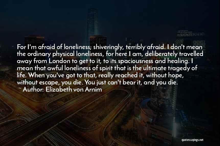 I'm Afraid To Die Quotes By Elizabeth Von Arnim