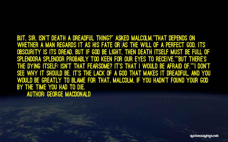 I'm Afraid To Die Quotes By George MacDonald