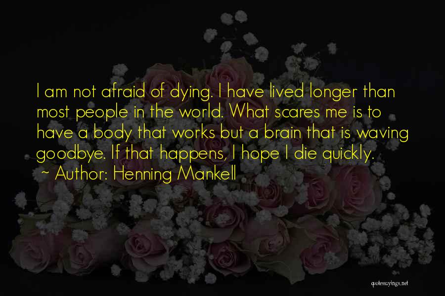 I'm Afraid To Die Quotes By Henning Mankell