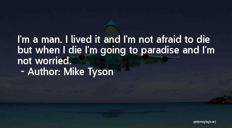 I'm Afraid To Die Quotes By Mike Tyson